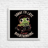 Sorry I'm Late - Posters & Prints