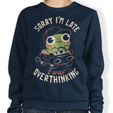 Sorry I'm Late - Sweatshirt