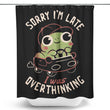 Sorry I'm Late - Shower Curtain