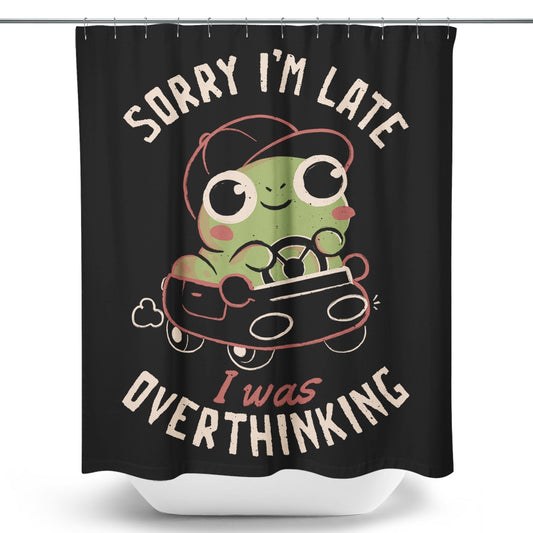Sorry I'm Late - Shower Curtain