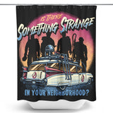 Strange Neighborhood - Shower Curtain