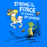 Strong is the Force, Of Course - Canvas Print
