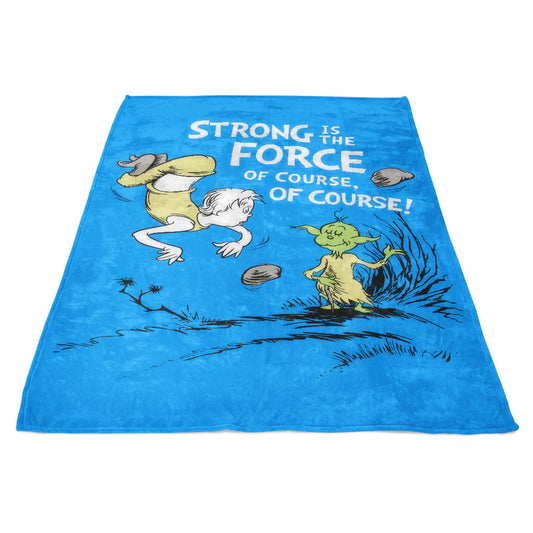 Strong is the Force, Of Course - Fleece Blanket