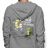 Strong is the Force, Of Course - Hoodie
