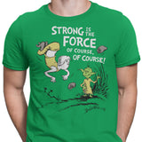 Strong is the Force, Of Course - Men's Apparel