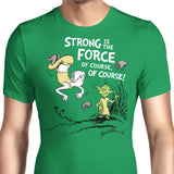 Strong is the Force, Of Course - Men's Apparel