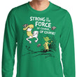 Strong is the Force, Of Course - Long Sleeve T-Shirt