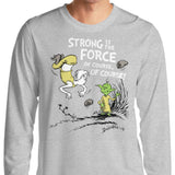 Strong is the Force, Of Course - Long Sleeve T-Shirt