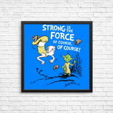 Strong is the Force, Of Course - Posters & Prints