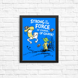 Strong is the Force, Of Course - Posters & Prints
