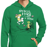 Strong is the Force, Of Course - Hoodie
