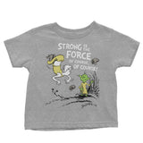 Strong is the Force, Of Course - Youth Apparel