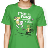 Strong is the Force, Of Course - Women's Apparel