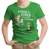 Strong is the Force, Of Course - Youth Apparel