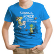 Strong is the Force, Of Course - Youth Apparel