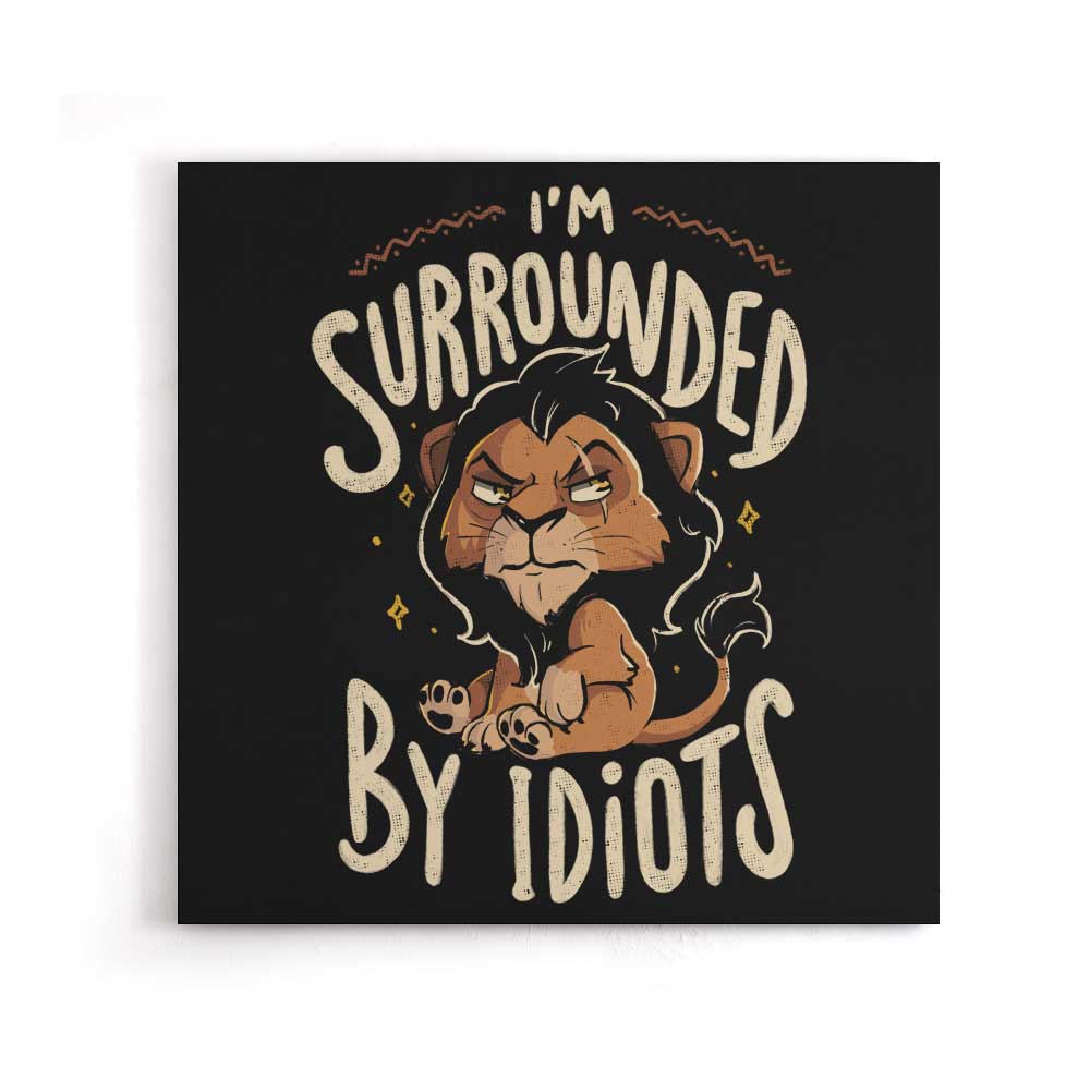 Surrounded by Idiots - Canvas Print