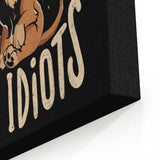Surrounded by Idiots - Canvas Print