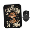 Surrounded by Idiots - Mousepad