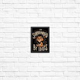 Surrounded by Idiots - Posters & Prints