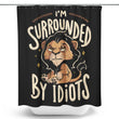Surrounded by Idiots - Shower Curtain