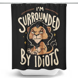 Surrounded by Idiots - Shower Curtain