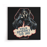 Talk Spooky to Me - Canvas Print
