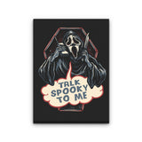 Talk Spooky to Me - Canvas Print