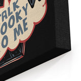 Talk Spooky to Me - Canvas Print