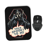 Talk Spooky to Me - Mousepad