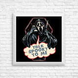 Talk Spooky to Me - Posters & Prints
