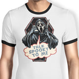 Talk Spooky to Me - Ringer T-Shirt