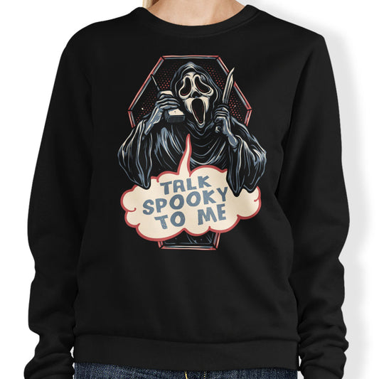 Talk Spooky to Me - Sweatshirt