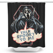 Talk Spooky to Me - Shower Curtain