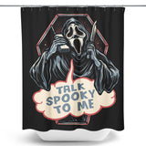 Talk Spooky to Me - Shower Curtain