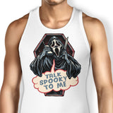 Talk Spooky to Me - Tank Top