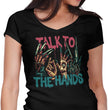 Talk to the Hands - Women's V-Neck