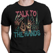 Talk to the Hands - Men's Apparel