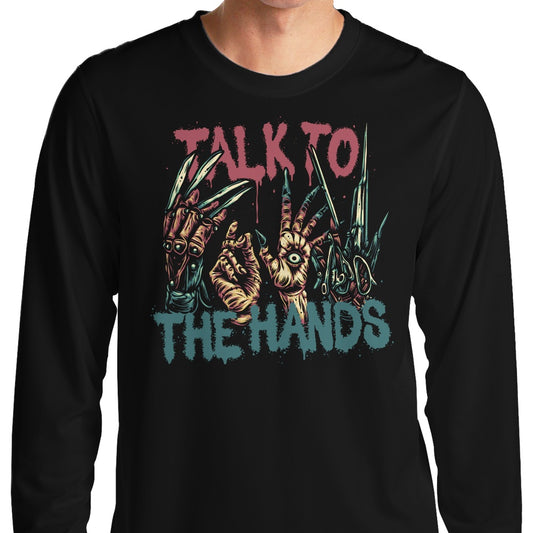 Talk to the Hands - Long Sleeve T-Shirt