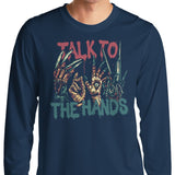 Talk to the Hands - Long Sleeve T-Shirt