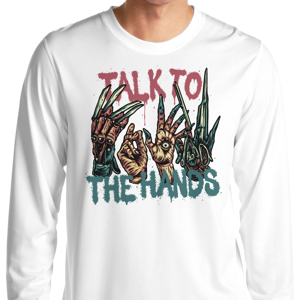 Talk to the Hands - Long Sleeve T-Shirt