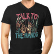 Talk to the Hands - Men's V-Neck