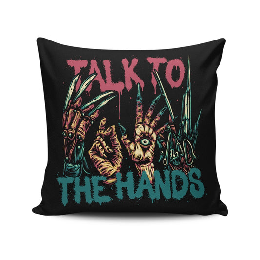 Talk to the Hands - Throw Pillow