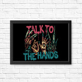 Talk to the Hands - Posters & Prints