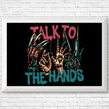 Talk to the Hands - Posters & Prints
