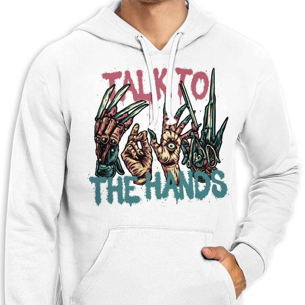 Talk to the Hands - Hoodie