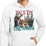 Talk to the Hands - Hoodie