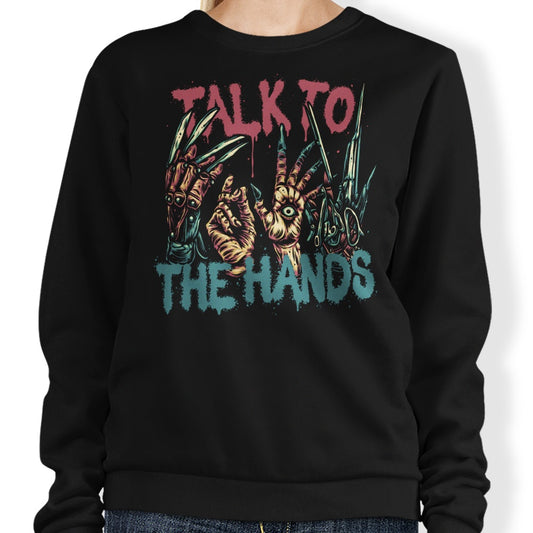 Talk to the Hands - Sweatshirt