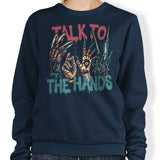 Talk to the Hands - Sweatshirt