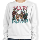 Talk to the Hands - Sweatshirt