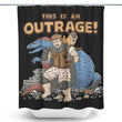 This is an Outrage - Shower Curtain